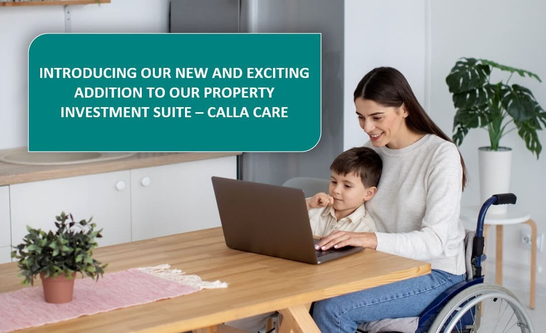 Introducing Our New And Exciting Addition To Our Property Investment Suite - Calla Care - Part 1